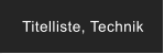 Titelliste, Technik