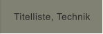 Titelliste, Technik